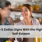 Top 5 Zodiac Signs With the Highest Self-Esteem