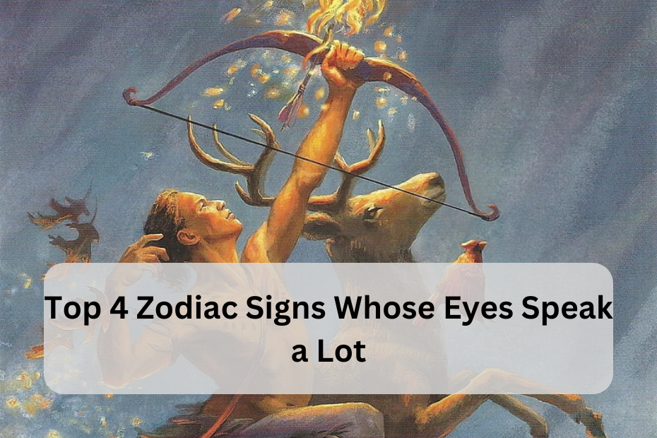 Top 4 Zodiac Signs Whose Eyes Speak a Lot