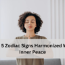 Top 5 Zodiac Signs Harmonized With Inner Peace