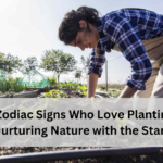 5 Zodiac Signs Who Love Planting: Nurturing Nature with the Stars