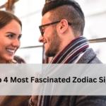 Top 4 Most Fascinated Zodiac Signs