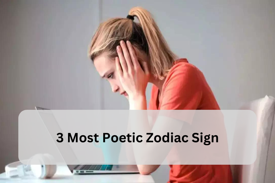 3 Most Poetic Zodiac Signs