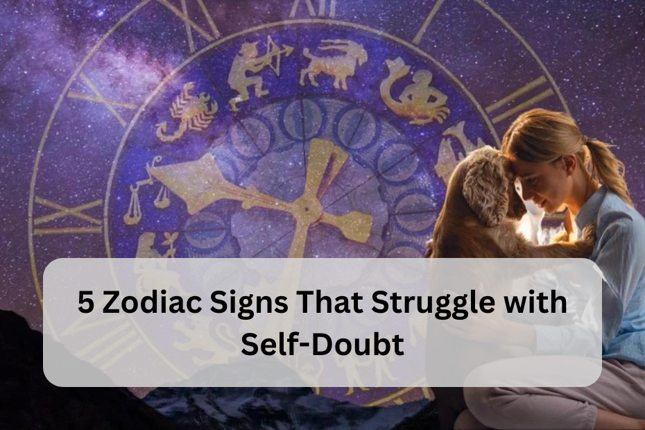 5 Zodiac Signs That Struggle with Self-Doubt