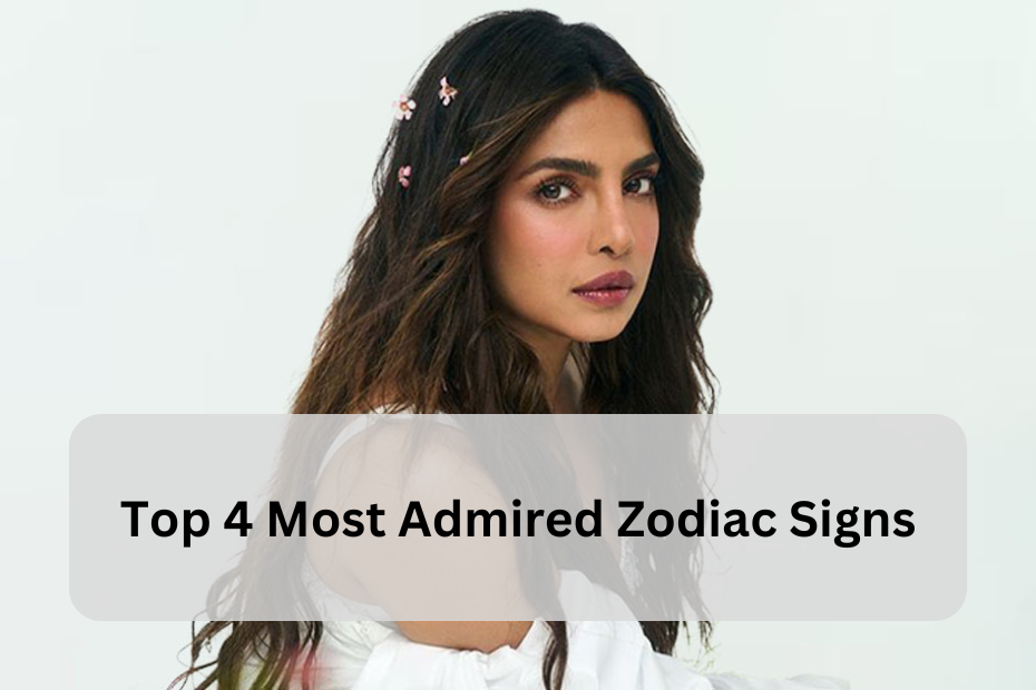 Top 4 Most Admired Zodiac Signs