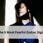 The 5 Most Fearful Zodiac Signs