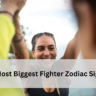 5 Most Biggest Fighter Zodiac Signs