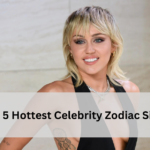 Top 5 Hottest Celebrity Zodiac Signs