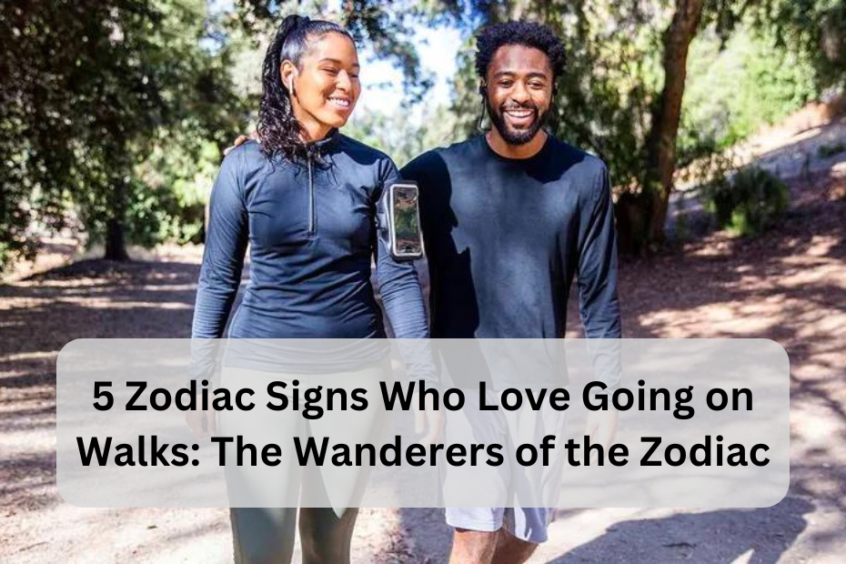 5 Zodiac Signs Who Love Going on Walks: The Wanderers of the Zodiac