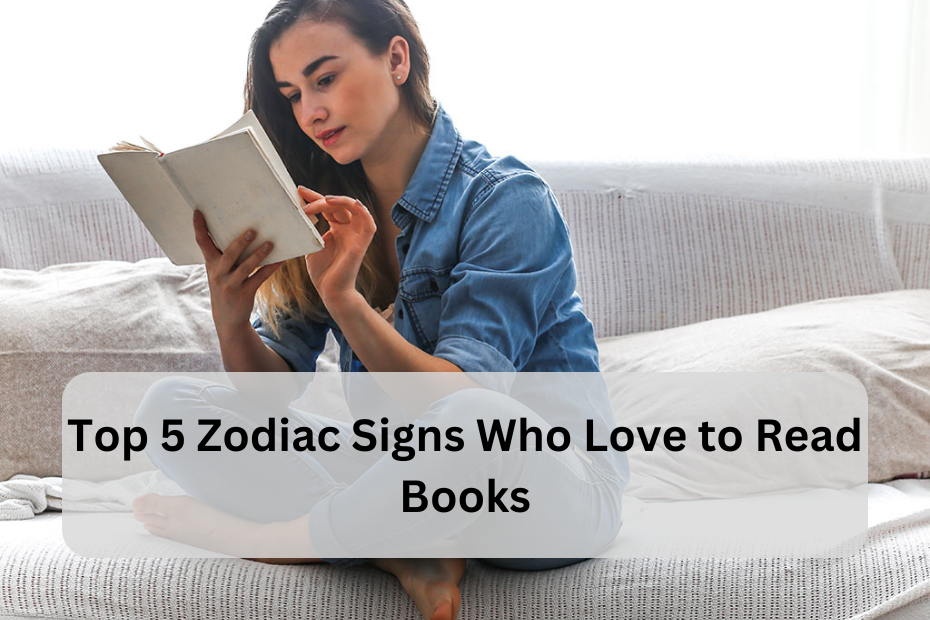 Top 5 Zodiac Signs Who Love to Read Books