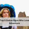 Top 5 Zodiac Signs Who Love Adventure