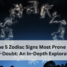 The 5 Zodiac Signs Most Prone to Self-Doubt: An In-Depth Exploration