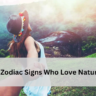 5 Zodiac Signs Who Love Nature