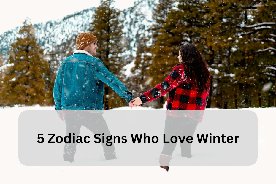 5 Zodiac Signs Who Love Winter